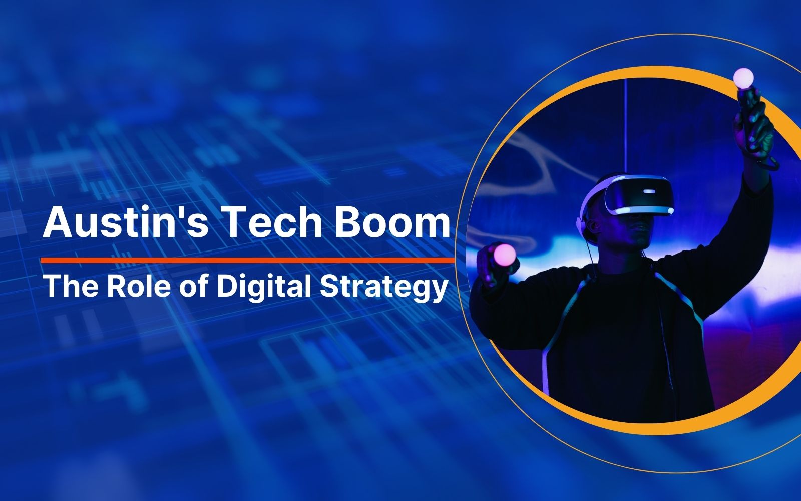Austin’s Tech Boom and the Role of Digital Strategy